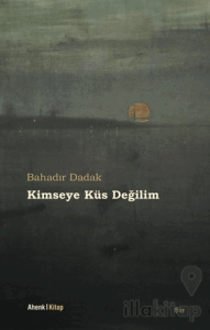 Kimseye Küs Değilim