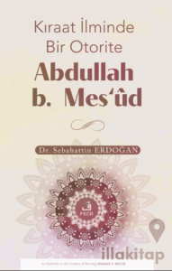 Kıraat İlminde Bir Otorite Abdullah b. Mesʻud