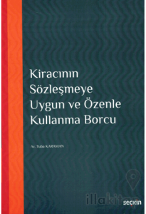 Kiracının Sözleşmeye Uygun ve Özenle Kullanma Borcu