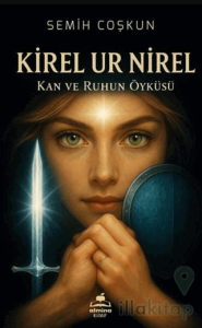 Kirel Ur Nirel - Kan ve Ruhun Öyküsü