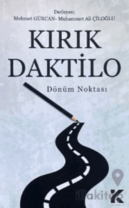 Kırık Daktilo Dönüm Noktası
