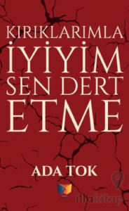 Kırıklarımla İyiyim Sen Dert Etme
