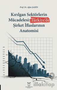 Kırılgan Sektörlerin Mücadelesi: Türkiye’de Şirket İflaslarının Anatomisi