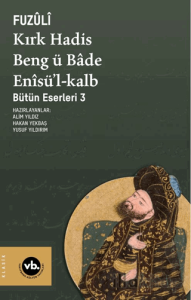 Kırk Hadis, Beng ü Bâde, Enîsü’l-Kalb
