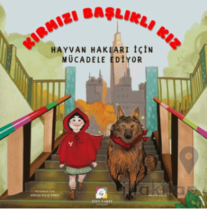 Kırmızı Başlıklı Kız Hayvan Hakları İçin Mücadele Ediyor