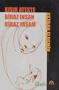 Kısık Ateşte Biraz İnsan Biraz Yaşam