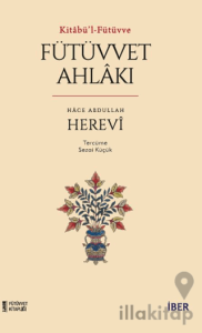 Kitabü'l-Fütüvve - Fütüvvet Ahlakı