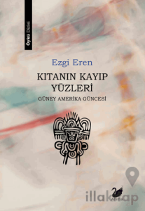 Kıtanın Kayıp Yüzleri - Güney Amerika Güncesi