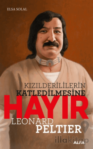 Kızılderililerin Katledilmesine Hayır Leonard Peltıer