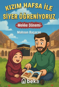 Kızım Hafsa ile Siyer Öğreniyoruz - Mekke Dönemi