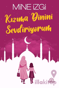 Kızıma Dinini Sevdiriyorum