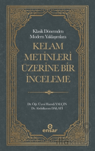 Klasik Dönemden Modern Yaklaşımlara Kelam Metinleri Üzerine Bir İnceleme