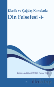 Klasik ve Çağdaş Konularla Din Felsefesi -I-