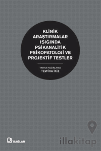 Klinik Araştırmalar Işığında Psikanalitik Psikopatoloji ve Projektif Testler