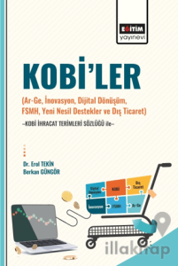 Kobi’ler (Ar-Ge, İnovasyon, Dijital Dönüşüm, Fsmh, Yeni Nesil Destekler ve Dış Ticaret) -Kobi İhracat Terimleri Sözlüğü İle