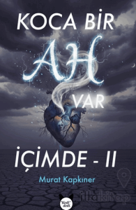 Koca Bir Ah Var İçimde 2