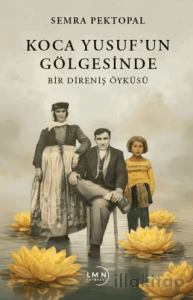 Koca Yusuf’un Gölgesinde - Bir Direniş Öyküsü