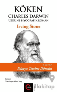 Köken: Charles Darwin Üzerine Biyografik Roman (2. Kitap) - Dünya Tersine Dönsün