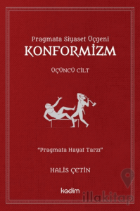 Konformizm - Pragmata Siyaset Üçgeni Üçüncü Cilt