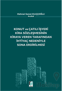 Konut ve Çatılı İşyeri Kira Sözleşmesinin Kiraya Veren Tarafından İhtiyaç Nedeniyle Sona Erdirilmesi