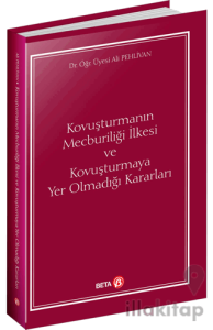 Kovuşturmanın Mecburiliği İlkesi ve Kovuşturmaya Yer Olmadığı Kararları