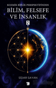 Kozmik Birlik Perspektifinden Bilim, Felsefe ve İnsanlık 2