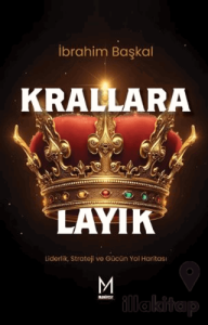 Krallara Layık Liderlik, Strateji ve Gücün Yol Haritası