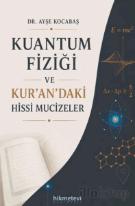 Kuantum Fiziği ve Kur'an'daki Hissi Mucizeler