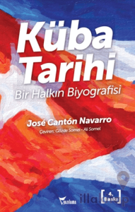 Küba Tarihi - Bir Halkın Biyografisi