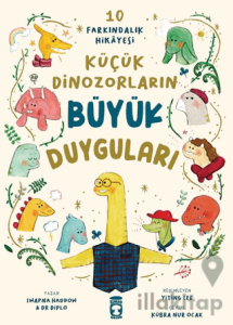 Küçük Dinozorların Büyük Duyguları (10 Farkındalık Hikayesi)