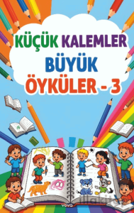 Küçük Kalemler Büyük Öyküler - 3