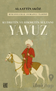 Kudretin ve Hikmetin Sultanı: Yavuz