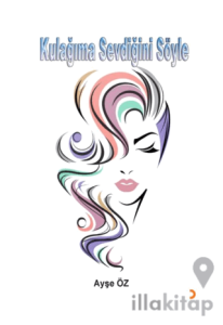 Kulağıma Sevdiğini Söyle