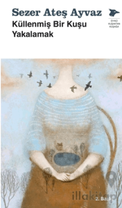 Küllenmiş Bir Kuşu Yakalamak