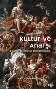 Kültür ve Anarşi - Bir Siyasi ve Toplumsal Eleştiri Denemesi