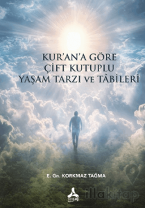 Kur’an’a Göre Çift Kutuplu Yaşam Tarzı ve Tabileri