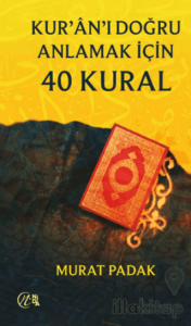 Kur’ân’ı Doğru Anlamak için 40 Kural