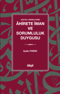 Kur’an-ı Kerîm’e Göre Ahirete İman ve Sorumluluk Duygusu