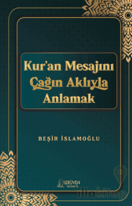 Kur’an Mesajını Çağın Aklıyla Anlamak