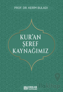 Kur’an Şeref Kaynağımız
