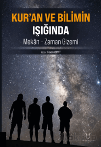 Kur’an ve Bilimin Işığında Mekan - Zaman Gizemi