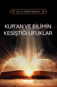 Kur’an ve Bilimin Kesiştiği Ufuklar