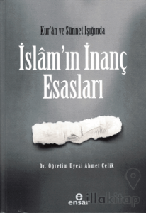 Kur’an ve Sünnet Işığında İslam’ın İnanç Esasları