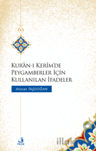 Kur'an-ı Kerim'de Peygamberler İçin Kullanılan İfadeler