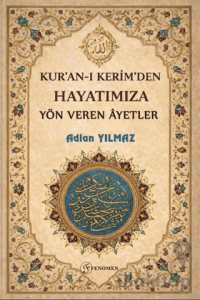 Kur'an-ı Kerim'den Hayatımıza Yön Veren Ayetler