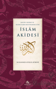 Kur'an-ı Kerim'e ve Kelamcıların Metotlarına Göre İslam Akidesi