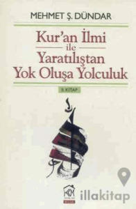 Kur'an İlmi ile Yaratılıştan Yok Oluşa Yolculuk 2. Kitap