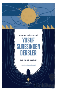Kur'an’ın İncileri Yusuf Suresinden Dersler
