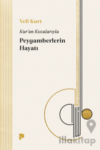 Kur'an Kıssalarıyla Peygamberlerin Hayatı