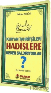 Kuran Tahrifçileri Hadislere Neden Saldırıyorlar?